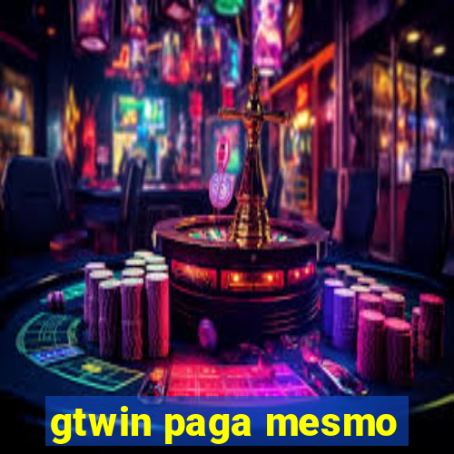 gtwin paga mesmo